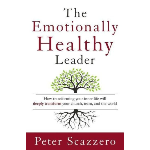 Peter Scazzero - The Emotionally Healthy Leader