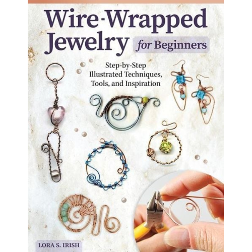 Lora S. Irish - Wire-Wrapped Jewelry for Beginners