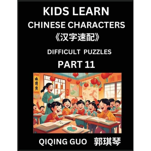 Qiqing Guo - Reading Simplified Chinese Characters for Kids (Part 11) - Difficult Level, Learn to Recognize Simplified Mandarin Chinese Characters by Solving Chara