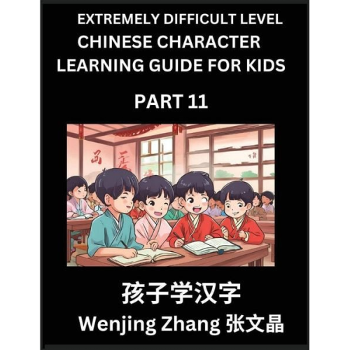 Wenjing Zhang - Chinese Character Learning Guide for Kids (Part 11)- Extremely Difficult level Brain Game Test Series, Easy Lessons for Kids to Learn Recognizing Simp