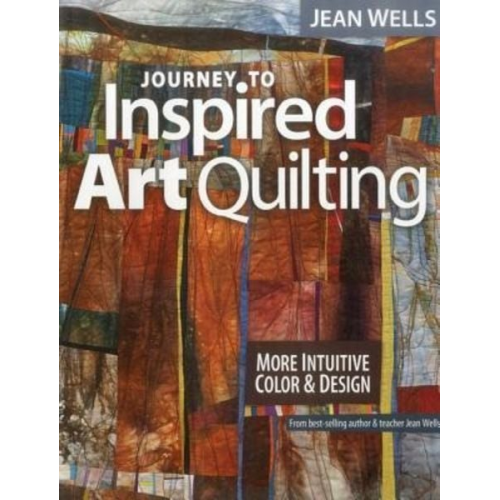 Jean Wells - Journey to Inspired Art Quilting