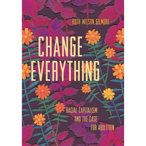 Ruth Wilson Gilmore - Change Everything