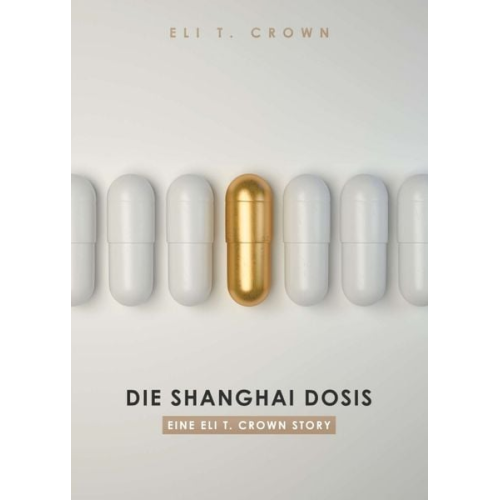 Eli T. Crown - Die Shanghai Dosis