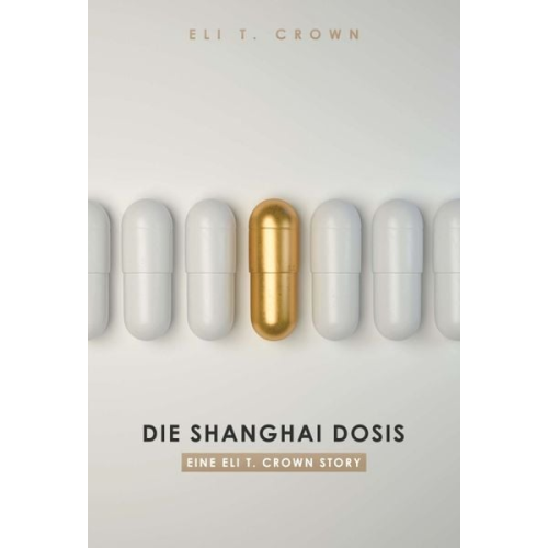 Eli T. Crown - Die Shanghai Dosis