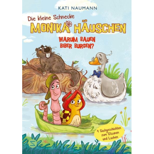 Kati Naumann - Die kleine Schnecke Monika Häuschen: Warum bauen Biber Burgen?