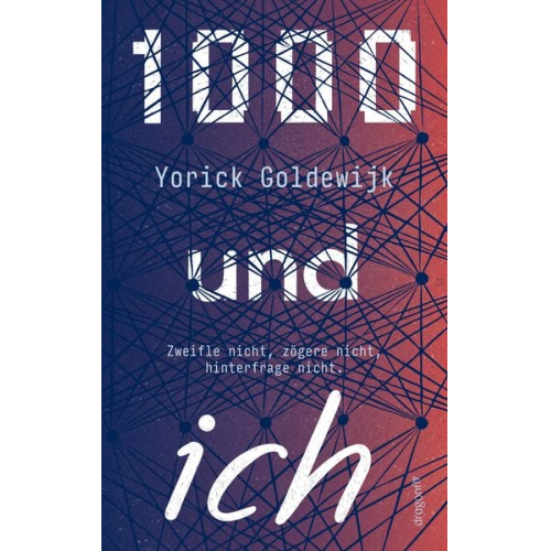 Yorick Goldewijk - 1000 und ich. Zweifle nicht, zögere nicht, hinterfrage nicht.