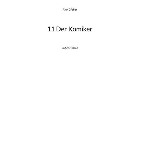 Alex Gfeller - 11 Der Komiker