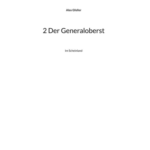 Alex Gfeller - 2 Der Generaloberst