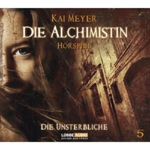 Kai Meyer - Die Alchimistin. Die Unsterbliche - Folge 5