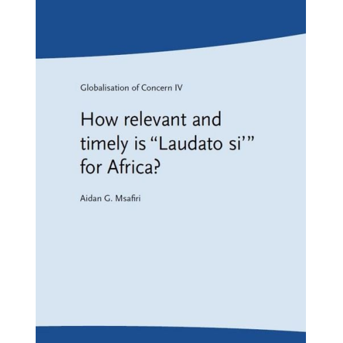 Aidan G. Msafiri - How relevant and timely is "Laudato si'" for Africa?