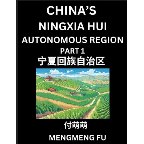 Mengmeng Fu - China's Ningxia Hui Autonomous Region (Part 1)- Learn Chinese Characters, Words, Phrases with Chinese Names, Surnames and Geography, Books for Kids, Y