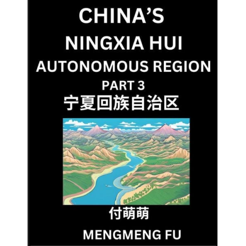 Mengmeng Fu - China's Ningxia Hui Autonomous Region (Part 3)- Learn Chinese Characters, Words, Phrases with Chinese Names, Surnames and Geography, Books for Kids, Y