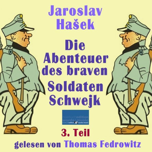 Jaroslav Hašek - Die Abenteuer des braven Soldaten Schwejk