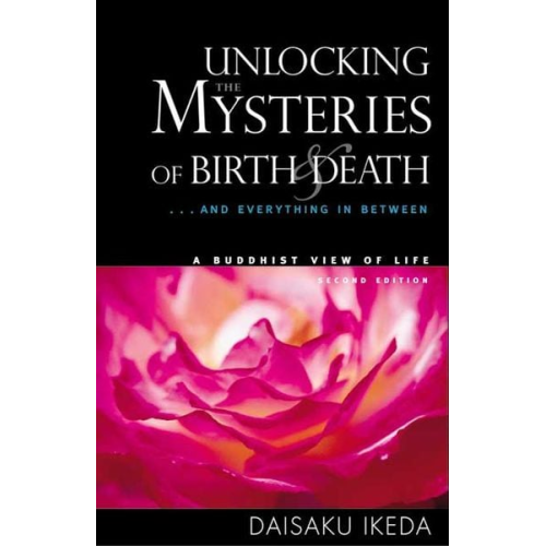 Daisaku Ikeda - Unlocking the Mysteries of Birth & Death