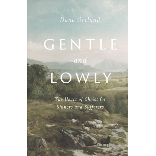 Dane C. Ortlund - Gentle and Lowly