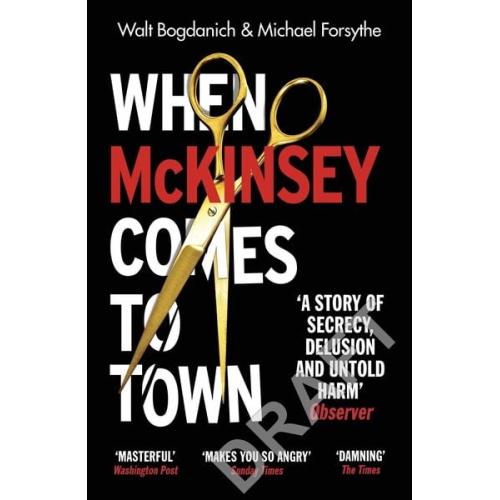 Walt Bogdanich Michael Forsythe - When McKinsey Comes to Town