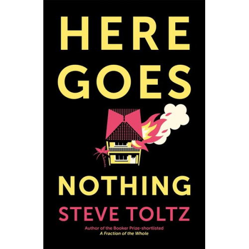 Steve Toltz - Here Goes Nothing