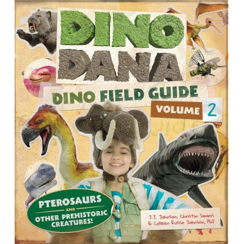 J. J. Johnson Colleen Russo Johnson Christin Simms - Dino Dana: Dino Field Guide