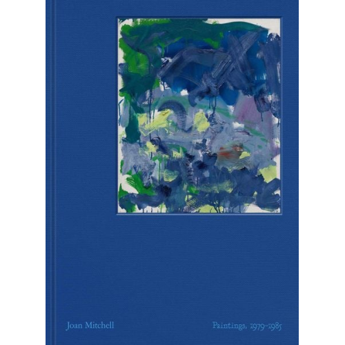 Joan Mitchell Julie Otsuka Shinique Smith Yves Michaud Lily Stockman - Joan Mitchell: Paintings