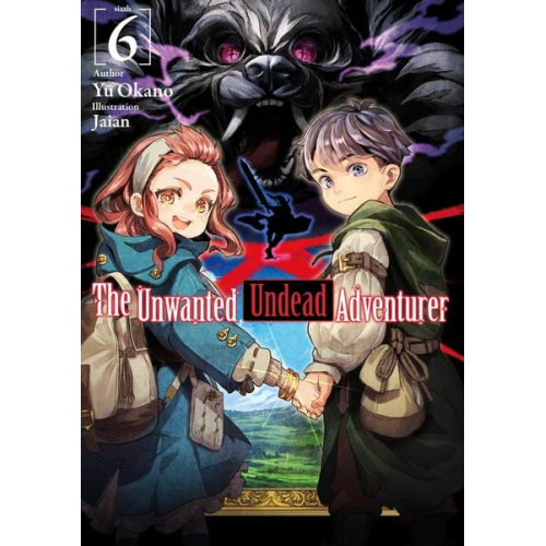 Yu Okano - The Unwanted Undead Adventurer (Light Novel): Volume 6