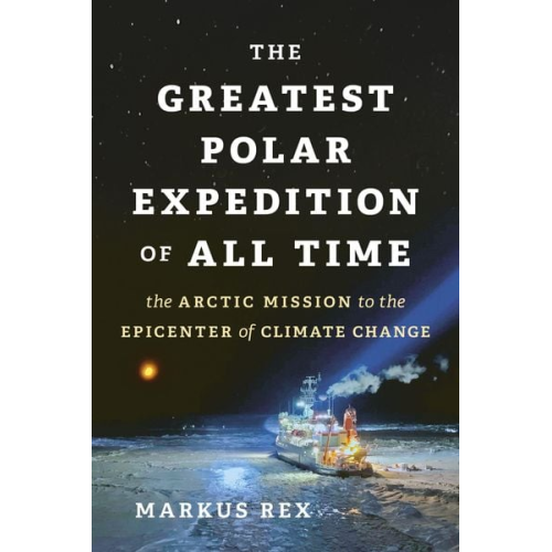 Markus Rex - The Greatest Polar Expedition of All Time