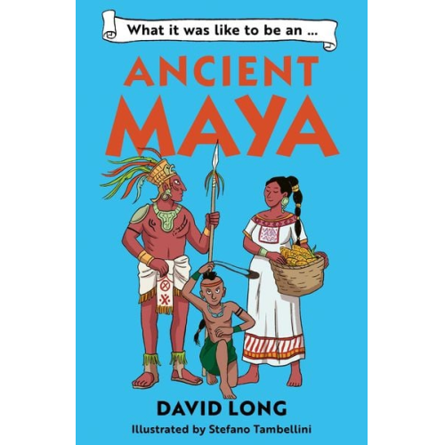 David Long - What It Was Like to Be an Ancient Maya