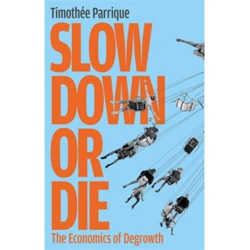 Timothee Parrique - Slow Down or Die