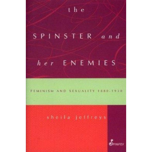 Sheila Jeffreys - The Spinster and Her Enemies