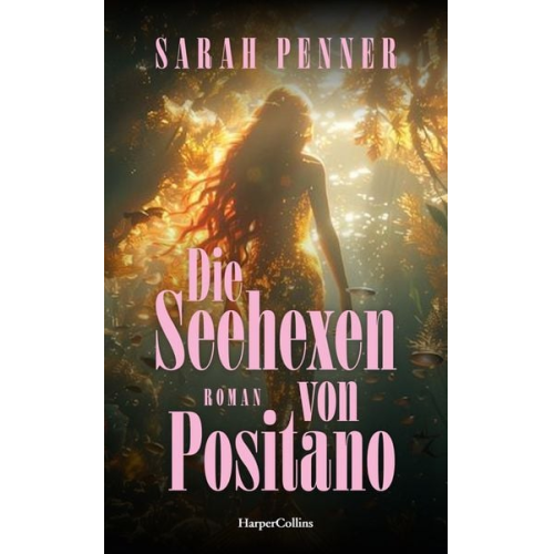 Sarah Penner - Die Seehexen von Positano