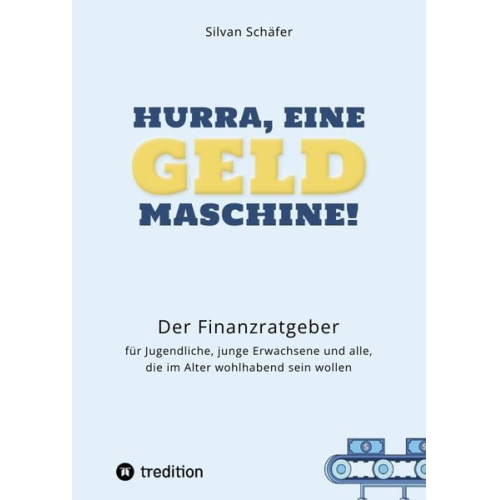 Silvan Schäfer - Hurra, eine Geldmaschine!