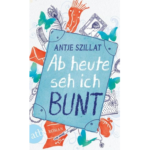 Antje Szillat - Ab heute seh ich bunt