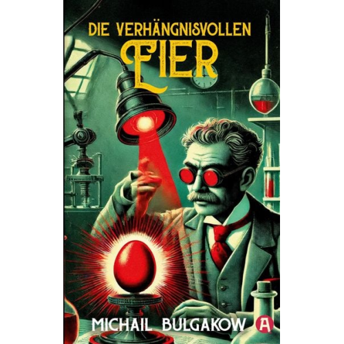 Michail Bulgakow - Die verhängnisvollen Eier. Eine groteske Geschichte. Michail Bulgakow