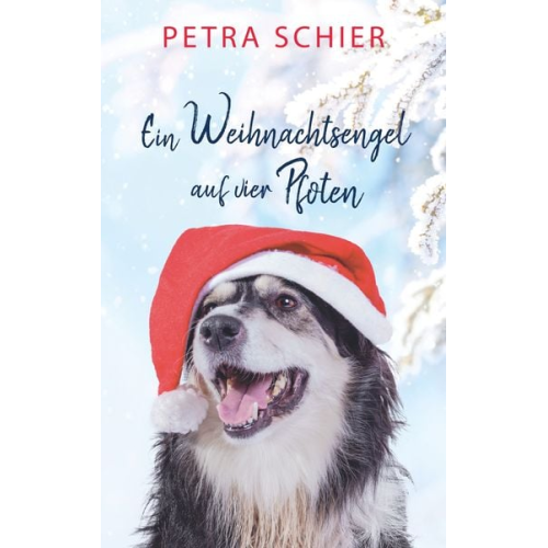 Petra Schier - Ein Weihnachtsengel auf vier Pfoten