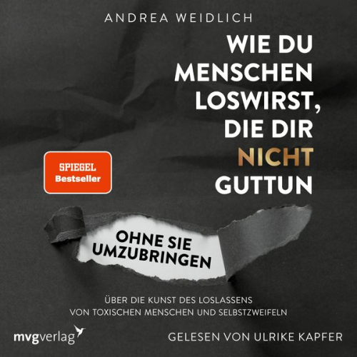 Andrea Weidlich - Wie du Menschen loswirst, die dir nicht guttun, ohne sie umzubringen