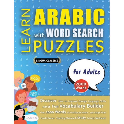 Lingua Classics - LEARN ARABIC WITH WORD SEARCH PUZZLES FOR ADULTS - Discover How to Improve Foreign Language Skills with a Fun Vocabulary Builder. Find 2000 Words to P