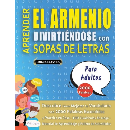 Lingua Classics - APRENDER EL ARMENIO DIVIRTIÉNDOSE CON SOPAS DE LETRAS - PARA ADULTOS - Descubre Cómo Mejorar tu Vocabulario con 2000 Palabras Escondidas y Practica en