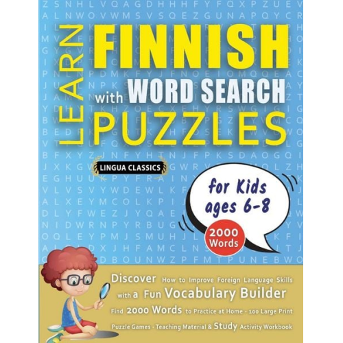 Lingua Classics - LEARN FINNISH WITH WORD SEARCH PUZZLES FOR KIDS 6 - 8 - Discover How to Improve Foreign Language Skills with a Fun Vocabulary Builder. Find 2000 Words