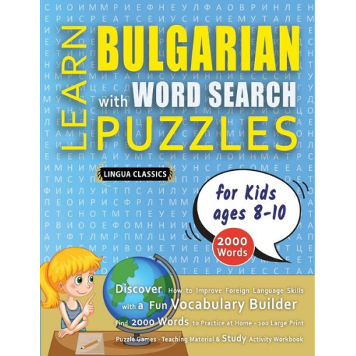 Lingua Classics - LEARN BULGARIAN WITH WORD SEARCH PUZZLES FOR KIDS 8 - 10 - Discover How to Improve Foreign Language Skills with a Fun Vocabulary Builder. Find 2000 Wo