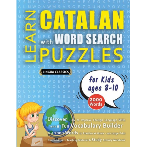 Lingua Classics - LEARN CATALAN WITH WORD SEARCH PUZZLES FOR KIDS 8 - 10 - Discover How to Improve Foreign Language Skills with a Fun Vocabulary Builder. Find 2000 Word