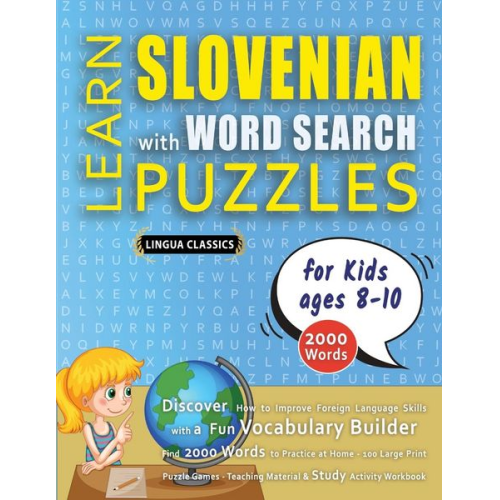 Lingua Classics - LEARN SLOVENIAN WITH WORD SEARCH PUZZLES FOR KIDS 8 - 10 - Discover How to Improve Foreign Language Skills with a Fun Vocabulary Builder. Find 2000 Wo