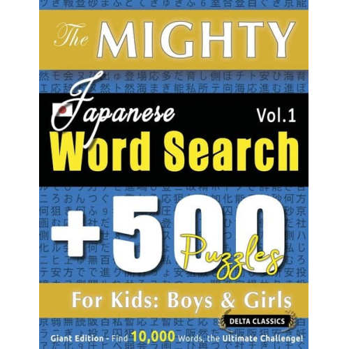 Delta Classics - The Mighty Japanese Word Search - 500 Puzzles For Kids