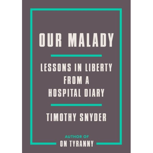 Timothy Snyder - Our Malady