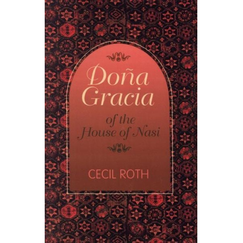 Cecil Roth - Dona Gracia of the House of Nasi