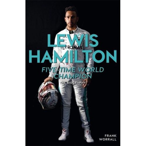 Frank Worrall - Lewis Hamilton: Five-Time World Champion: The Biography