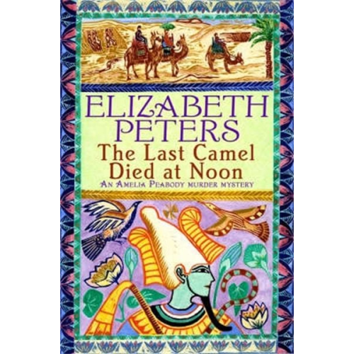 Elizabeth Peters - The Last Camel Died at Noon