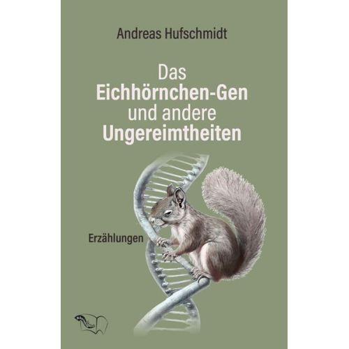 Andreas Hufschmidt - Das Eichhörnchen-Gen und andere Ungereimtheiten