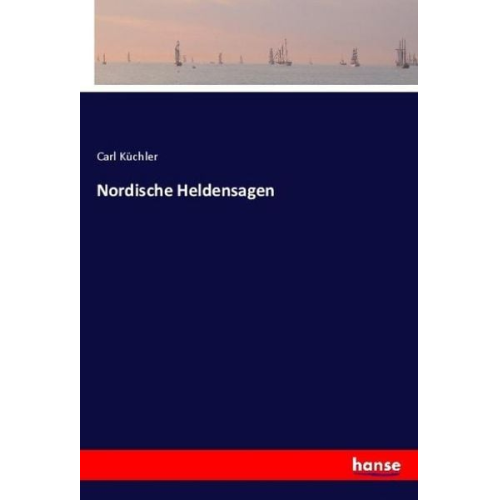 Carl Küchler - Nordische Heldensagen