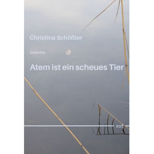 Christina Schössler - Atem ist ein scheues Tier