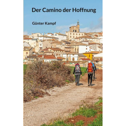 Günter Kampf - Der Camino der Hoffnung