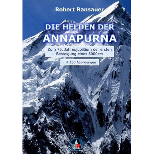 Robert Ransauer - Die Helden der Annapurna